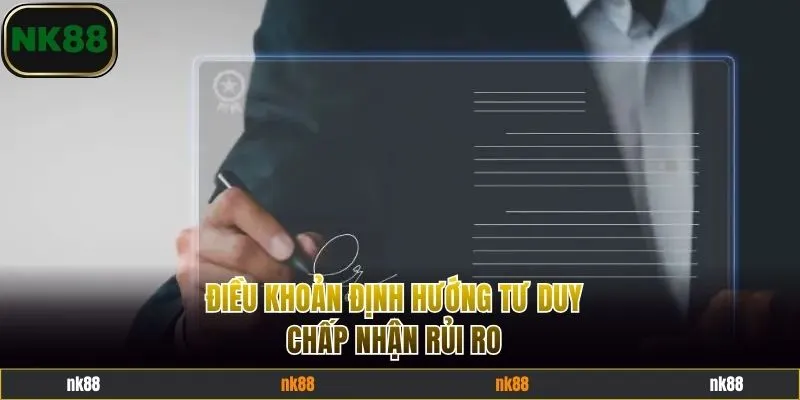 Điều khoản định hướng tư duy chấp nhận rủi ro