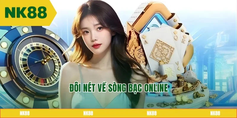 Đôi nét về sòng bạc online