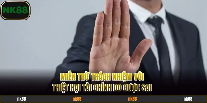 Miễn trừ trách nhiệm với thiệt hại tài chính do cược sai