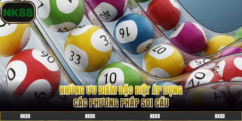 Những ưu điểm đặc biệt áp dụng các phương pháp soi cầu