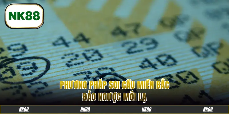 Phương pháp soi cầu miền Bắc đảo ngược mới lạ